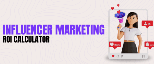 Influencer Marketing ROI Calculator